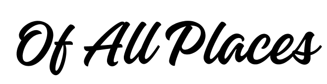 Of All Places – Travel blog